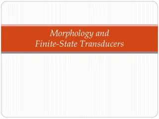 Morphology and Finite-State Transducers