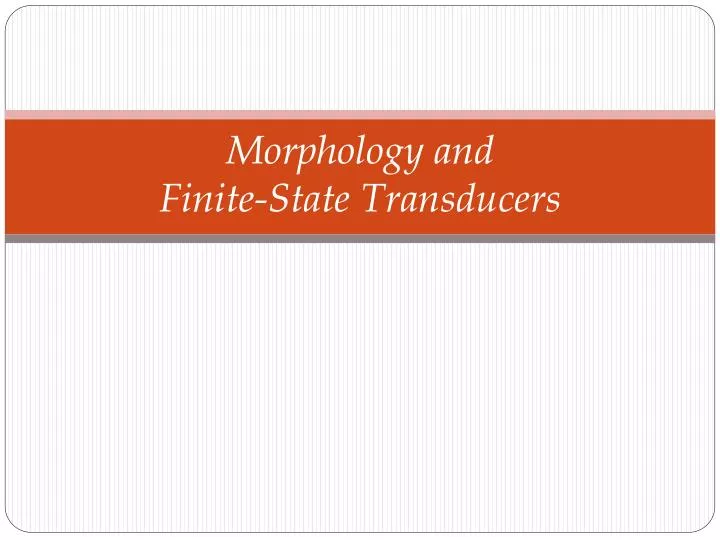 morphology and finite state transducers