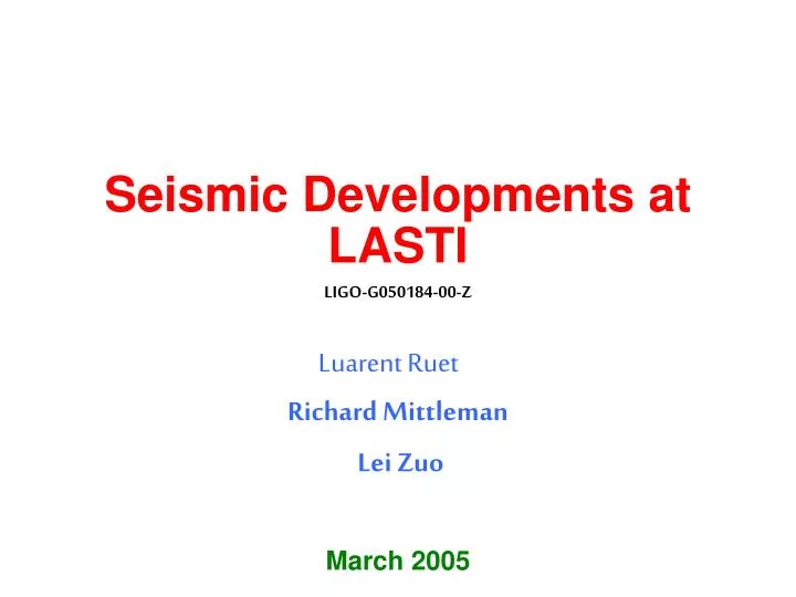 seismic developments at lasti ligo g050184 00 z