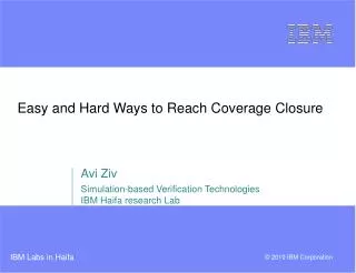 Easy and Hard Ways to Reach Coverage Closure