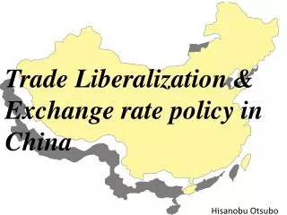 Trade Liberalization &amp; Exchange rate policy in China