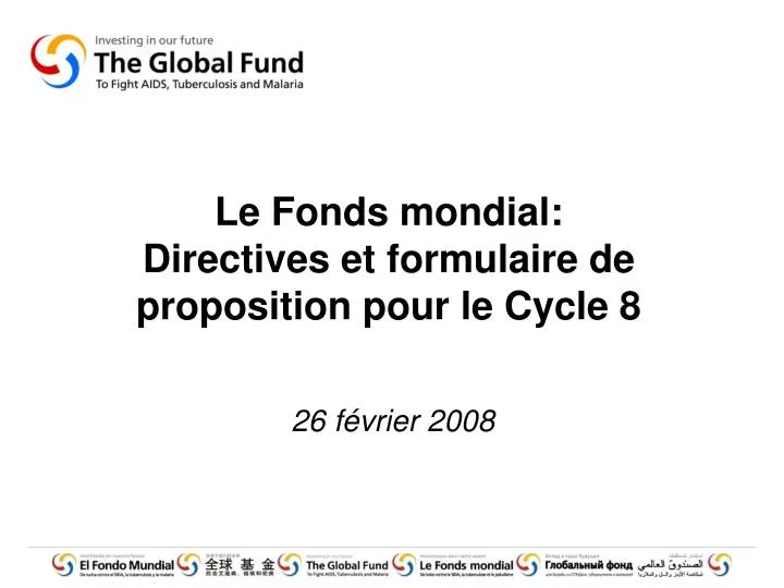 le fonds mondial directives et formulaire de proposition pour le cycle 8 26 f vrier 2008