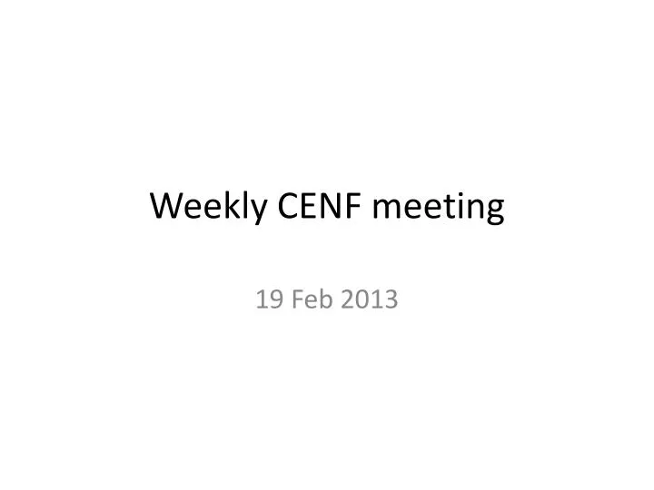 weekly cenf meeting