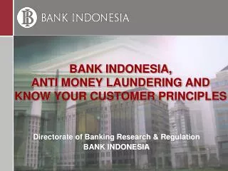 BANK INDONESIA, ANTI MONEY LAUNDERING AND KNOW YOUR CUSTOMER PRINCIPLES