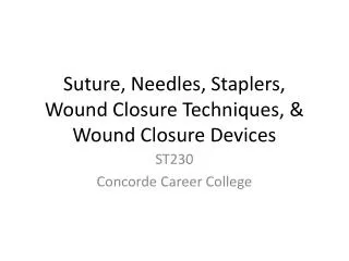 Suture, Needles, Staplers, Wound Closure Techniques, &amp; Wound Closure Devices