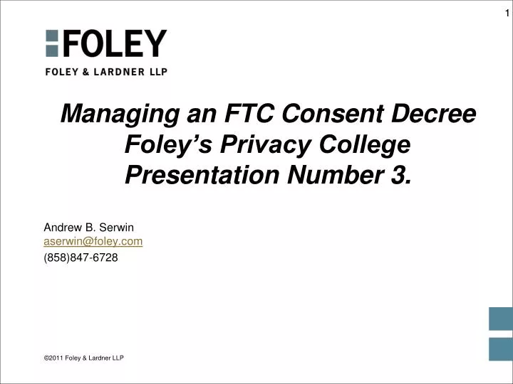 managing an ftc consent decree foley s privacy college presentation number 3