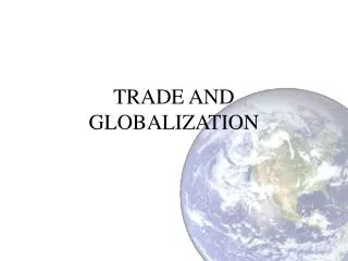 TRADE AND GLOBALIZATION