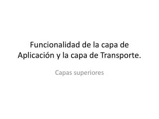 funcionalidad de la capa de aplicaci n y la capa de transporte