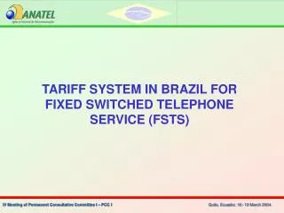 TARIFF SYSTEM IN BRAZIL FOR FIXED SWITCHED TELEPHONE SERVICE (FSTS)