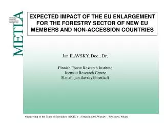 Jan ILAVSKY, Doc., Dr . Finnish Forest Research Institute Joensuu Research Centre
