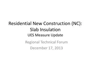 Residential New Construction (NC): Slab Insulation UES Measure Update