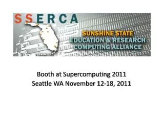 Booth at Supercomputing 2011 Seattle WA November 12-18, 2011