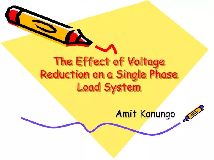 the effect of voltage reduction on a single phase load system