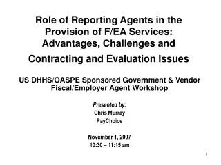US DHHS/OASPE Sponsored Government &amp; Vendor Fiscal/Employer Agent Workshop Presented by: