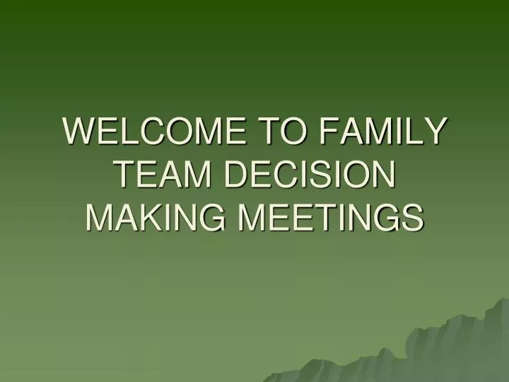 welcome to family team decision making meetings