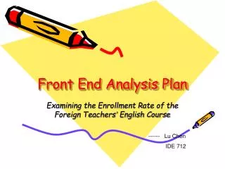 Front End Analysis Plan