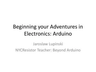 Beginning your Adventures in Electronics: Arduino