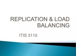 REPLICATION &amp; LOAD BALANCING