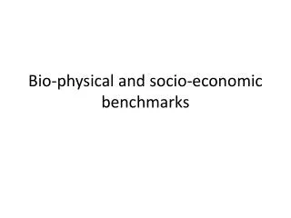 Bio-physical and socio-economic benchmarks