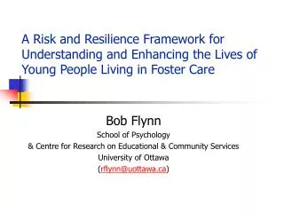 Bob Flynn School of Psychology &amp; Centre for Research on Educational &amp; Community Services