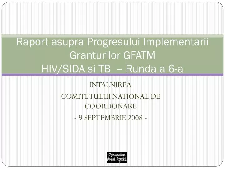 raport asupra progresului implementarii granturilor gfatm hiv sida si tb runda a 6 a