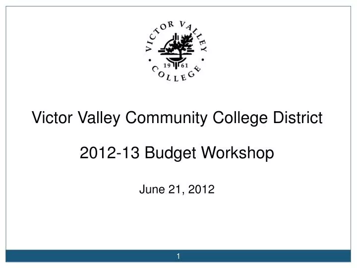 victor valley community college district 2012 13 budget workshop june 21 2012