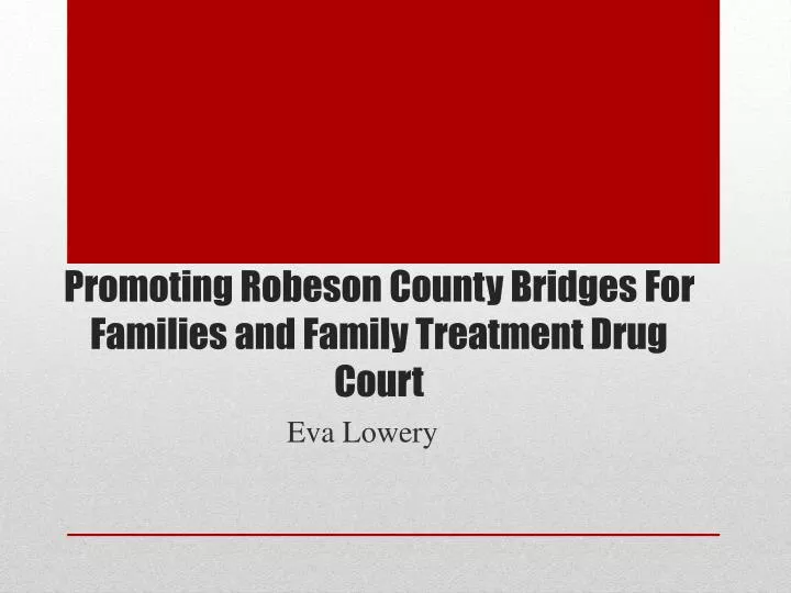 promoting robeson county bridges for families and family treatment drug court