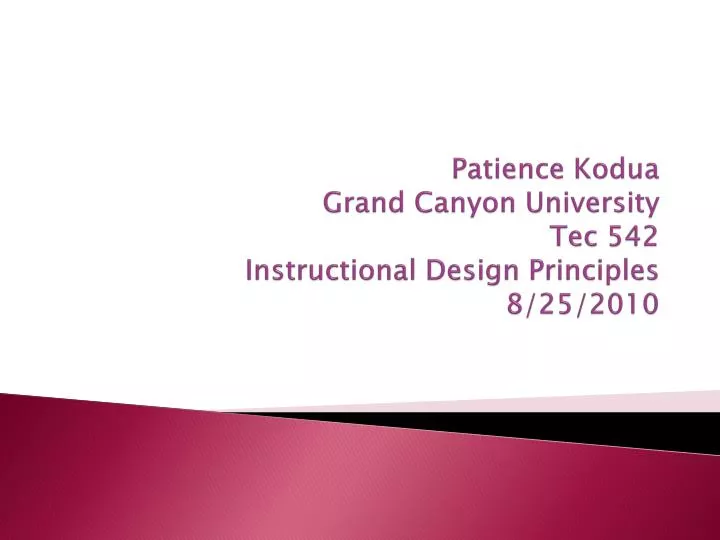 patience kodua grand canyon university tec 542 instructional design principles 8 25 2010