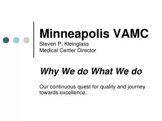 Minneapolis VAMC Steven P. Kleinglass Medical Center Director
