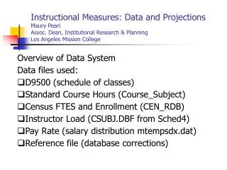 Overview of Data System Data files used: D9500 (schedule of classes)