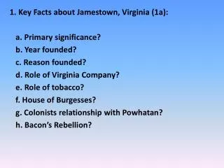 1. Key Facts about Jamestown, Virginia (1a): a. Primary significance? b. Year founded?