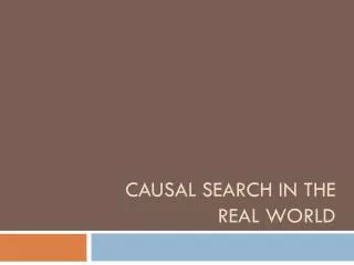 Causal Search in the Real World