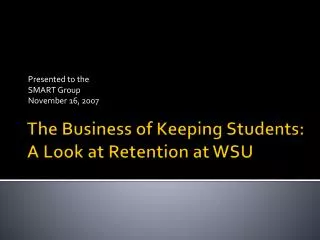 The Business of Keeping Students: A Look at Retention at WSU