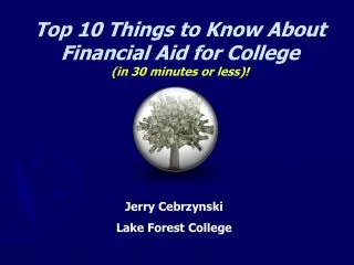 Top 10 Things to Know About Financial Aid for College (in 30 minutes or less)!