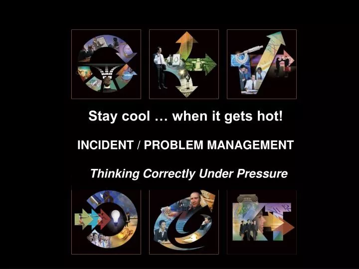stay cool when it gets hot incident problem management