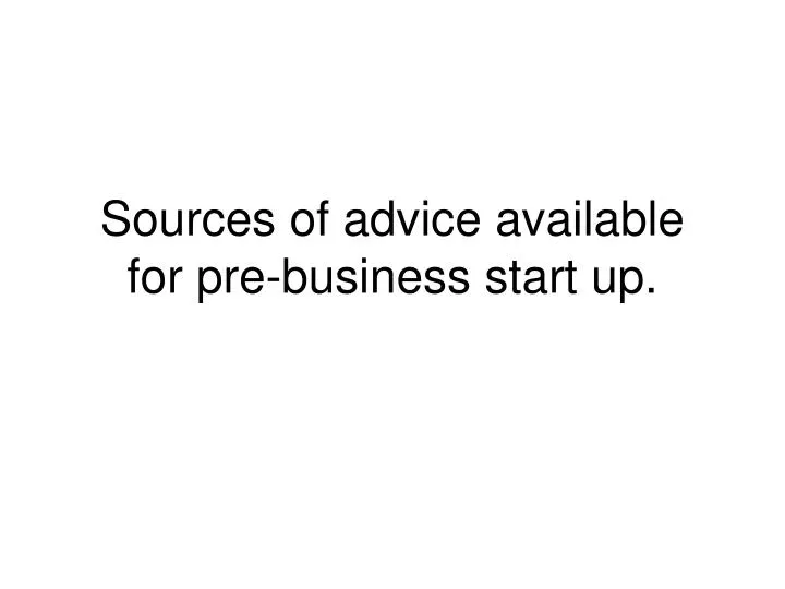 sources of advice available for pre business start up