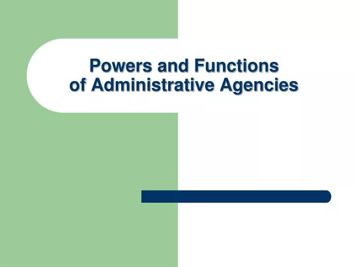 powers and functions of administrative agencies