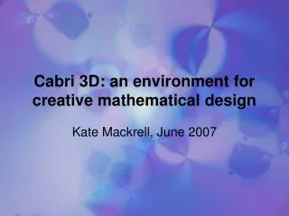 Cabri 3D: an environment for creative mathematical design