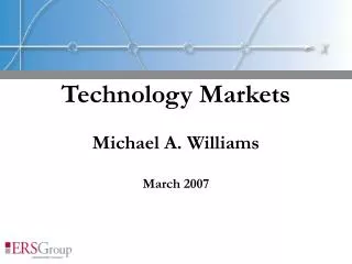 Technology Markets Michael A. Williams March 2007