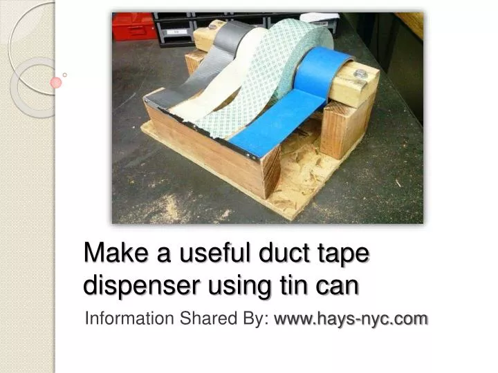 make a useful duct tape dispenser using tin can