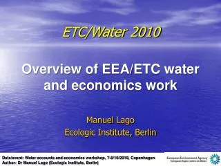 ETC/Water 2010 Overview of EEA/ETC water and economics work Manuel Lago