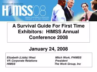 A Survival Guide For First Time Exhibitors: HIMSS Annual Conference 2008 January 24, 2008