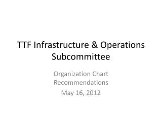 TTF Infrastructure &amp; Operations Subcommittee