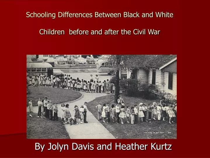 schooling differences between black and white children before and after the civil war