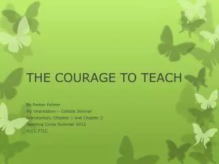 THE COURAGE TO TEACH