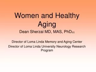Women and Healthy Aging Dean Sherzai MD, MAS, PhD (c)