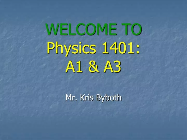 welcome to physics 1401 a1 a3