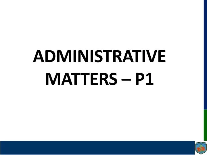 administrative matters p1