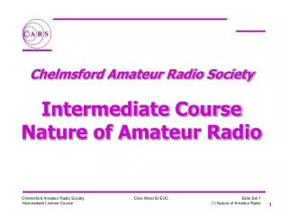 Chelmsford Amateur Radio Society Intermediate Course Nature of Amateur Radio