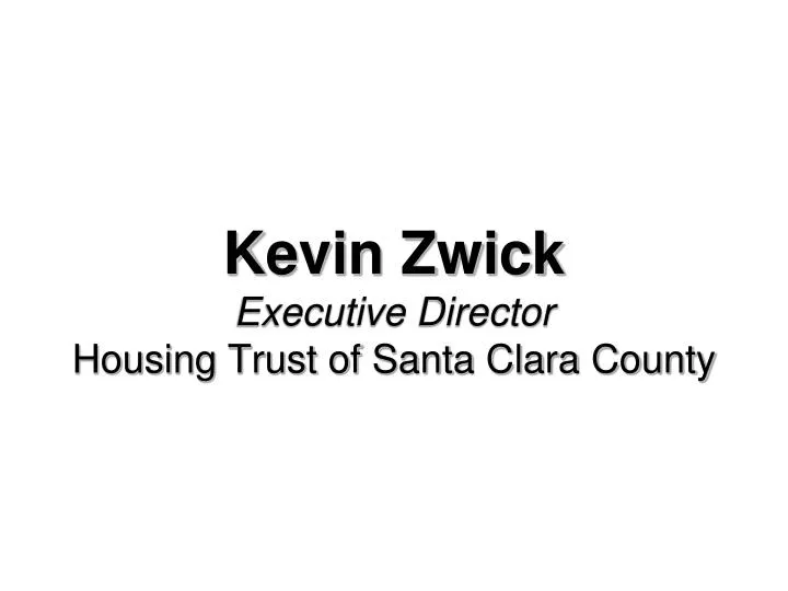kevin zwick executive director housing trust of santa clara county